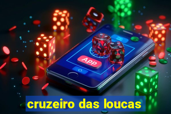 cruzeiro das loucas